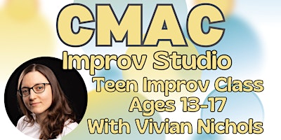 Primaire afbeelding van CMAC Improv Studio - Teen Improv Class