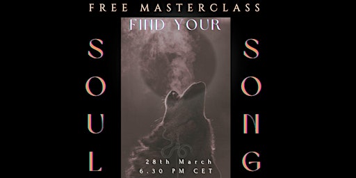FREE MASTERCLASS - Find your Soul Song primary image