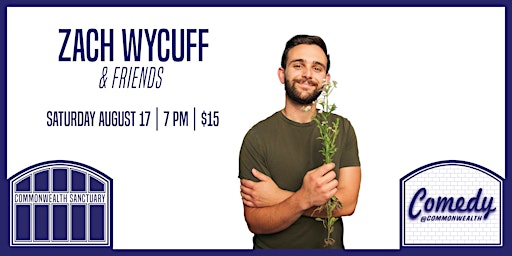 Immagine principale di Comedy @ Commonwealth Presents: ZACH WYCUFF & FRIENDS 