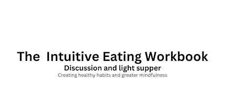 The Intuitive Eating Workbook Discussion and Light Supper primary image
