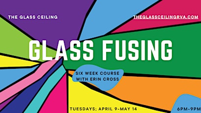 Glass Fusing : Tuesday Evening 6 Week Course 4/9-5/14