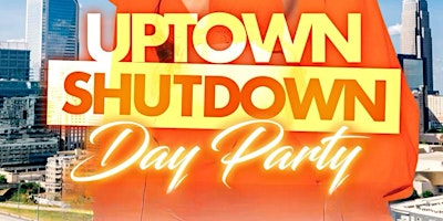 Hauptbild für Uptown shutdown! Queen City spring vibes day party! Free entry! $500 2 bottles!