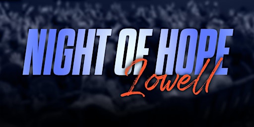 Imagem principal do evento Night of Hope: Lowell