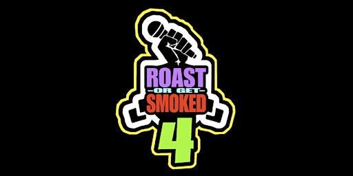 Imagem principal do evento Roast Or Get Smoked 4