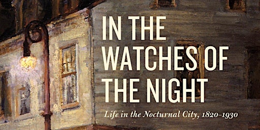 Imagem principal do evento In the Watches of the Night: Life in the Nocturnal City, 1820-1930