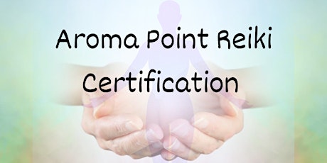 Aroma Point Reiki Certification Workshop