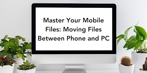 Master Your Mobile Files: Moving Files Between Phones and PCs primary image