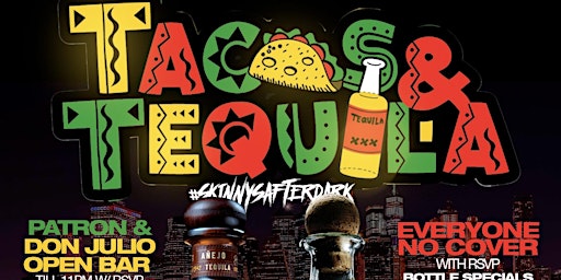 Imagem principal do evento Tacos N Tequila: Patron and Don Julio Open Bar,  Live DJ, Free Entry