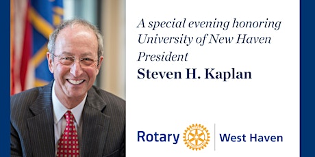 West Haven Rotary Foundation Award Dinner Honoring University of New Haven President, Steven H. Kaplan primary image