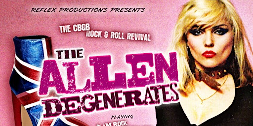 Primaire afbeelding van CBGB Rock and Roll Revival: The Allen Degenerates plus The Blondie Show