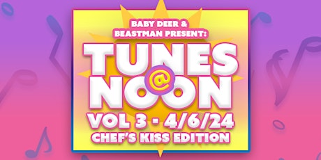 Tunes @ Noon Vol. 3! Chefs Kiss Edition