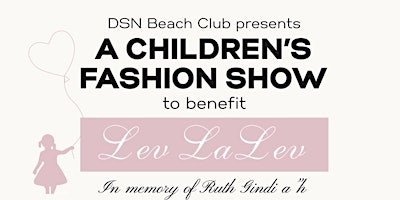 Hauptbild für DSN Beach Club Presents A Children's Fashion Show to benefit Lev La Lev