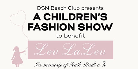 DSN Beach Club Presents A Children's Fashion Show to benefit Lev La Lev