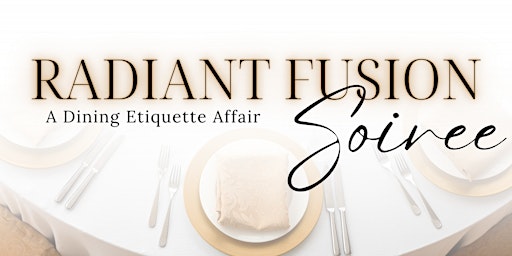 Image principale de Radiant Fusion Soiree: A Dining Etiquette Affair