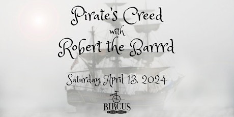 Image principale de Pirate's Creed  with Robert the Barrrd ~ April 13, 2024 ~ Bircus Brewing Co