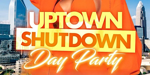 Imagem principal do evento Queen City Uptown shutdown day party! Free entry! $500 2 bottles