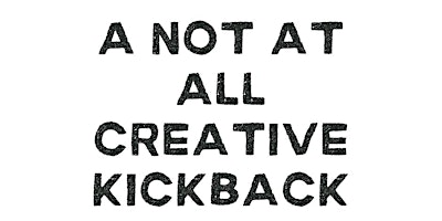 Primaire afbeelding van A Not At All Creative Kickback