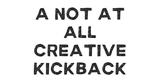 Hauptbild für A Not At All Creative Kickback