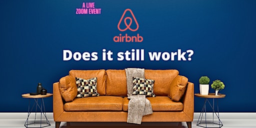 Hauptbild für Airbnb: Does It Still Work? Zoom Presentation and Q&A