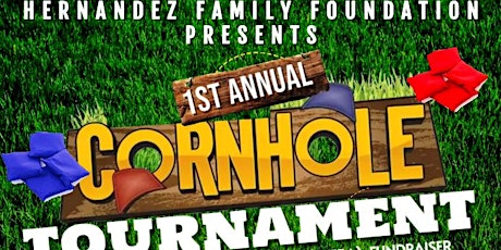 Hernandez Family Foundation 1st Annual Cornhole Tournament