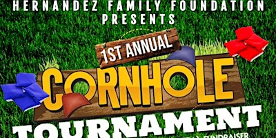 Primaire afbeelding van Hernandez Family Foundation 1st Annual Cornhole Tournament