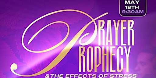 Imagem principal do evento Prayer Prophecy and The Effects Of Stress