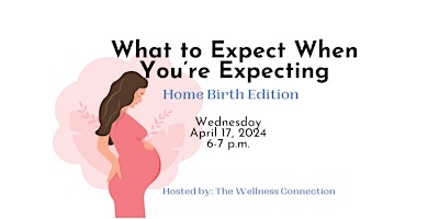 Imagem principal do evento "What to Expect When You're Expecting" Home Birth Edition