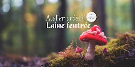 Atelier créatif – Laine feutrée - 2e édition