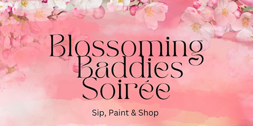 Blossoming Baddies Soirée : Sip, Paint & Shop Experience primary image