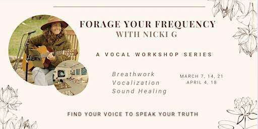 Primaire afbeelding van FORAGE YOUR FREQUENCY; Vocal Activation Class and Sound Healing - Week 4