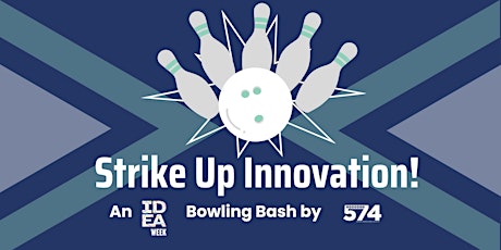 Strike Up Innovation: An IDEA Week Bowling Bash by Connect 574