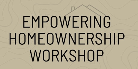 Empowering Homeownership Workshop