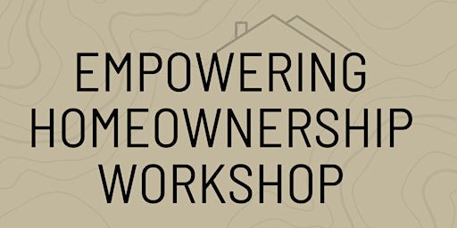 Image principale de Empowering Homeownership Workshop