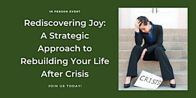 Primaire afbeelding van Rediscovering Joy: A Strategic Approach to Rebuilding Your Life After Crisis