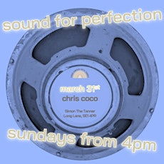 Sound for Perfection / Chris Coco LP Daydream Utopia launch / Easter Sunday