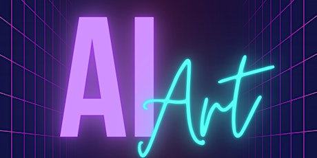 Artificial Intelligence: Unlocking Creativity - Art Workshop