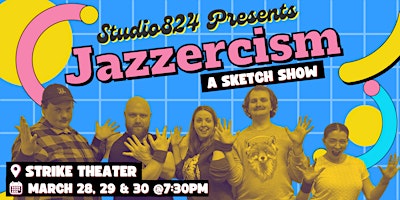 Immagine principale di Studio 824 Presents: Jazzercism, A Sketch Show 
