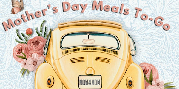 Mother's Day Meals To-Go