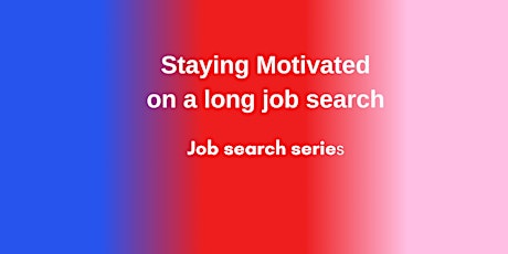 Staying Motivated on a long job search