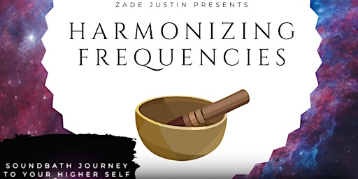 Hauptbild für Harmonizing Frequencies: A Soundbath Journey to Your Higher Self