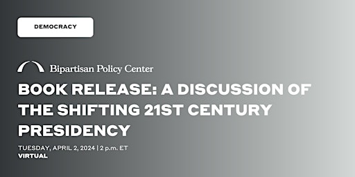 Primaire afbeelding van Book Release: A Discussion of The Shifting 21st Century Presidency