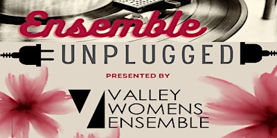 Image principale de Ensemble Unplugged presented by Valley Women's Ensemble