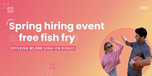 Immagine principale di MDH Network 2nd Annual Spring Hiring Event & Free Fish Fry on March 29th! 