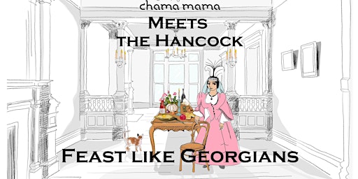 Immagine principale di Chama Mama meets The Hancock -  Feast Like a Georgian 