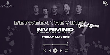 Between the Vines Concert Series featuring NVRMND, a Throwback to the 90s