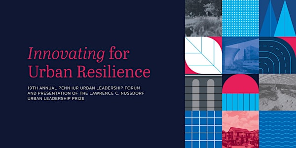Innovating for Urban Resilience: 19th Annual Urban Leadership Forum