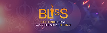 BLISS, Colorado Chant and Sacred Sound Festival primary image