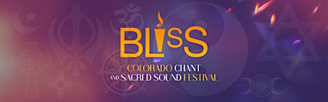 BLISS, Colorado Chant and Sacred Sound Festival
