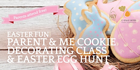 Parent and Me Easter Cookie Decorating Class, free Easter Egg Hunt follows