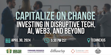 Capitalize on Change: Investing in Disruptive Tech, AI, Web3 and Beyond